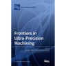 Frontiers in Ultra-Precision Machining