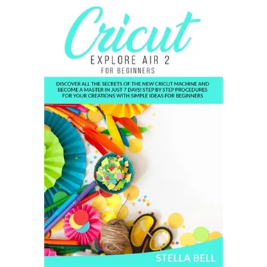 Cricut Explore Air 2 for Beginners