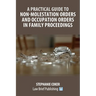 A Practical Guide to Non-Molestation Orders and Occupation Orders in Family Proceedings