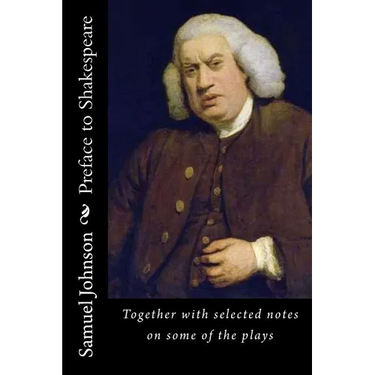 Preface to Shakespeare: Together with selected notes on some of the plays