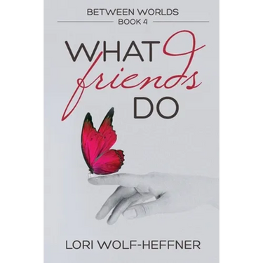 Between Worlds 4: What Friends Do