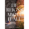 He Reigns Above It All