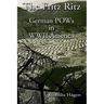 The Fritz Ritz German POWs in WWII America