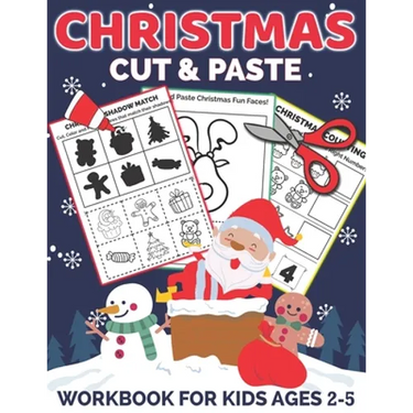 Christmas Cut and Paste Workbook for Kids Ages 2-5: A Fun Christmas Gift and Scissor Skills Activity Book for Kids, Toddlers and Preschoolers with Col