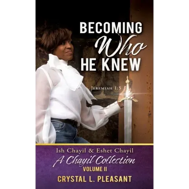 Becoming Who He Knew: Ish Chayil & Eshet Chayil A Chayil Collection, Volume II