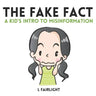 The Fake Fact: A Kid's Intro to Misinformation