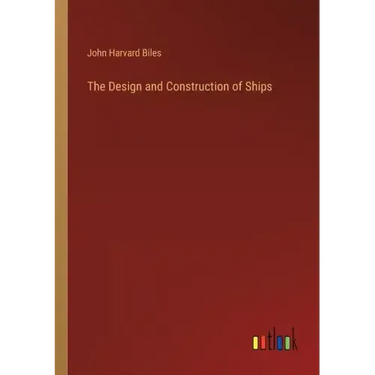 The Design and Construction of Ships