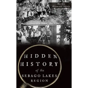 Hidden History of the Sebago Lakes Region