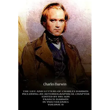 The Life And Letters Of Charles Darwin Including An Autobiographical Chapter Edi