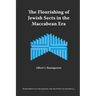 The Flourishing of Jewish Sects in the Maccabean Era: An Interpretation