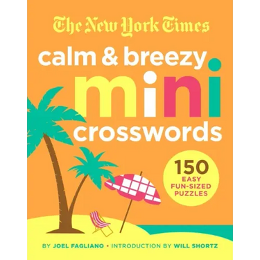 The New York Times Calm and Breezy Mini Crosswords: 150 Easy Fun-Sized Puzzles