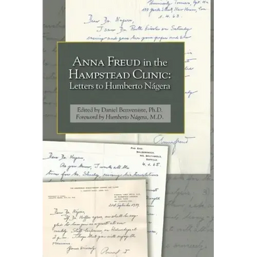 Anna Freud in the Hampstead Clinic: Letters to Humberto Nágera