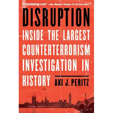 Disruption: Inside the Largest Counterterrorism Investigation in History