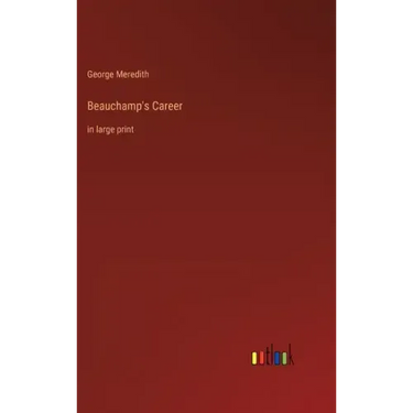 Beauchamp's Career: in large print