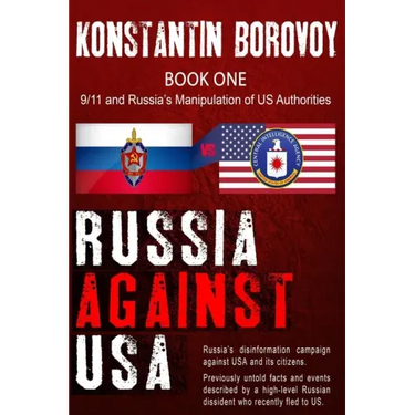 Russia Against USA: Russia's disinformation campaign against USA and its citizens. Shocking previously untold facts and events described b