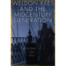 Weldon Kees and the Midcentury Generation: Letters, 1935-1955