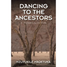 Dancing to the Ancestors: A Historical Fiction