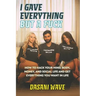 I Gave Everything But a Fuck: How to Hack Your Mind, Body, Money, and Social Life and Get Everything You Want In Life
