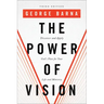 The Power of Vision: Discover and Apply God's Plan for Your Life and Ministry