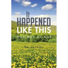 It Happened Like This: Musings by Bob