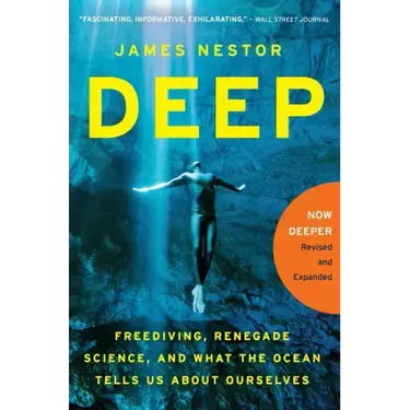 Deep: Freediving, Renegade Science, and What the Ocean Tells Us about Ourselves