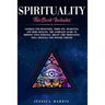 Spirituality: This Book Includes: Chakras for Beginners, Third Eye Awakening and Reiki Healing. The Complete Guide to improve your p
