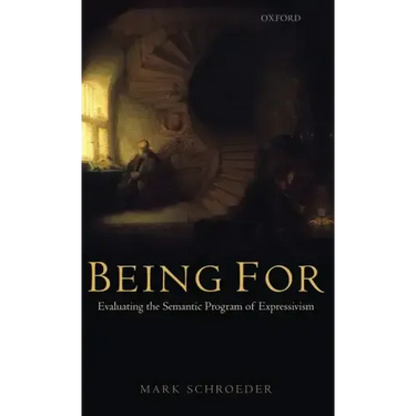 Being for: Evaluating the Semantic Program of Expressivism