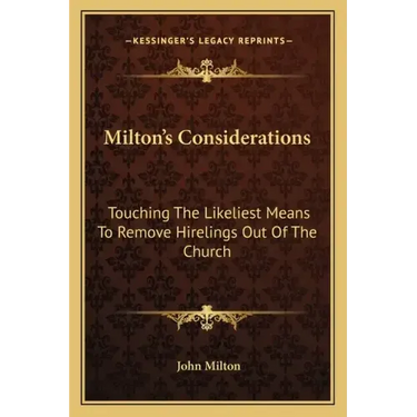 Milton's Considerations: Touching the Likeliest Means to Remove Hirelings Out of the Church