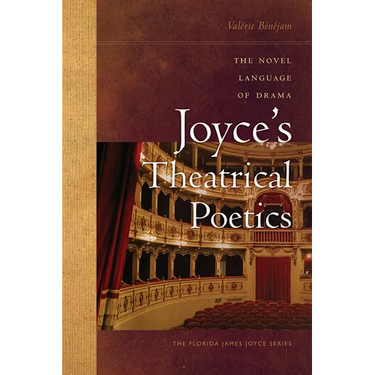 Joyce's Theatrical Poetics: The Novel Language of Drama