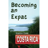 Becoming an Expat Costa Rica: 2nd Edition