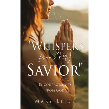 "Whispers from My Savior": Encouragements from God