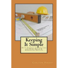 Keeping it Simple Do-it-Yourself Contracting for Home Repair & Remodeling Services