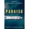Pirates, Scoundrels, and Saints PARAISO: Book One
