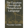 The Egyptian Hieroglyph Metaphysical Language