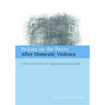 Picking Up the Pieces After Domestic Violence: A Practical Resource for Supporting Parenting Skills