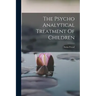 The Psycho Analytical Treatment Of Children