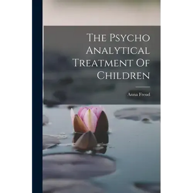 The Psycho Analytical Treatment Of Children