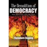 The Demolition of Democracy: Has America Lost Its Soul (New Edition)