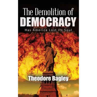 The Demolition of Democracy: Has America Lost Its Soul (New Edition)