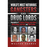 World's Most Notorious Gangsters and Drug Lords: Biographies of Al Capone, El Chapo, Jesse James, Whitey Bulger, John Gotti, and Pablo Escobar