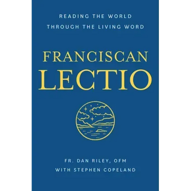 Franciscan Lectio: Reading the World Through the Living Word