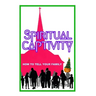 Spiritual Captivity: How To Tell Your Family
