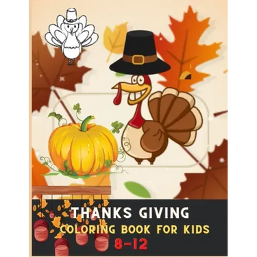 Thanksgiving coloring book for kids 8-12: Awesome Collection of Fun and Easy Thanksgiving Coloring Pages for Kids