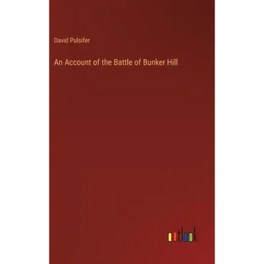 An Account of the Battle of Bunker Hill