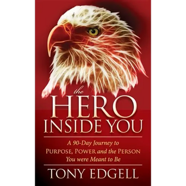 The Hero Inside You: A 90 Day Journey to Purpose, Power, and the Person You Were Meant to Be