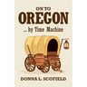 On to Oregon...by Time Machine