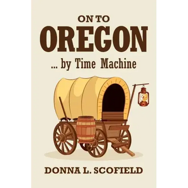 On to Oregon...by Time Machine