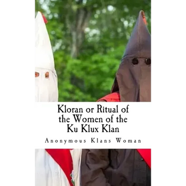 Kloran or Ritual of the Women of the Ku Klux Klan