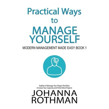 Practical Ways to Manage Yourself: Modern Management Made Easy, Book 1
