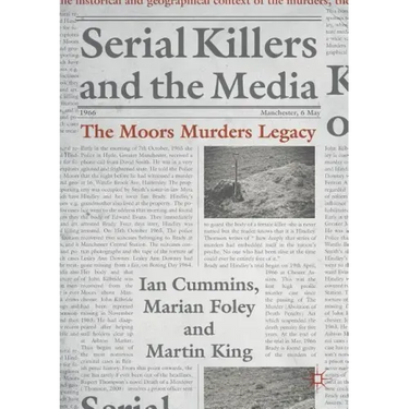 Serial Killers and the Media: The Moors Murders Legacy